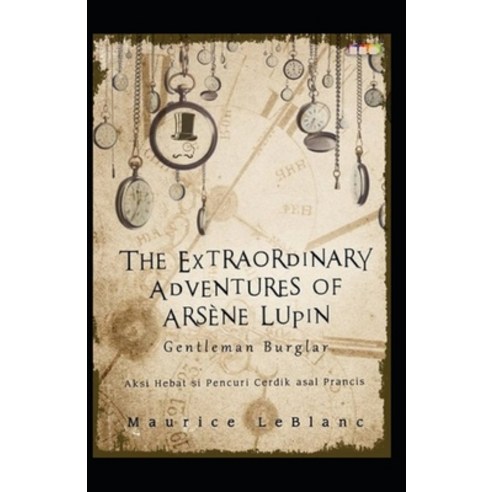 (영문도서) The extraordinary adventure of Arsene Lupin Gentleman Burglar: (A classics illustrated edition) Paperback, Independently Published, English, 9798709258815