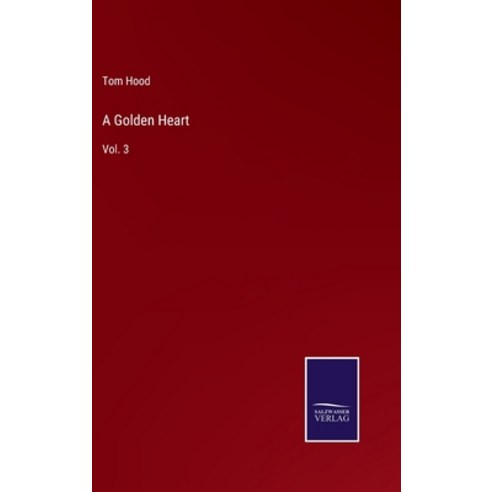 (영문도서) A Golden Heart: Vol. 3 Hardcover, Salzwasser-Verlag, English, 9783752563399