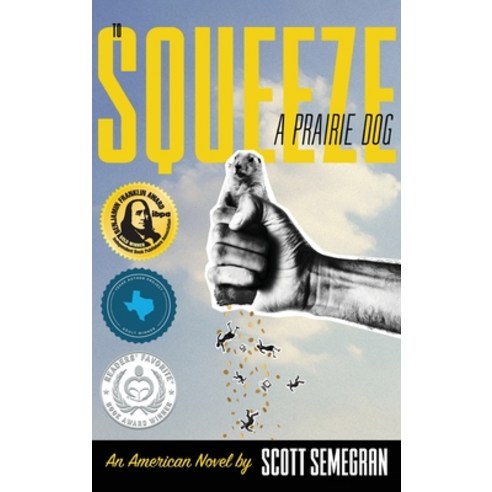To Squeeze a Prairie Dog: An American Novel Hardcover, Indy Pub, English, 9781087939001
