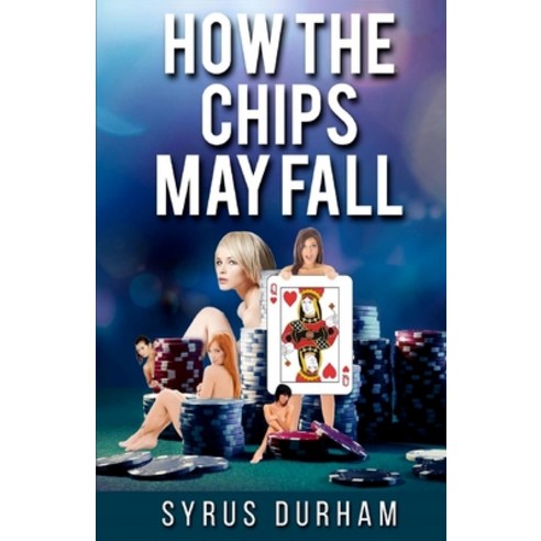 (영문도서) How the Chips May Fall Paperback, Createspace Independent Pub..., English, 9781548434328