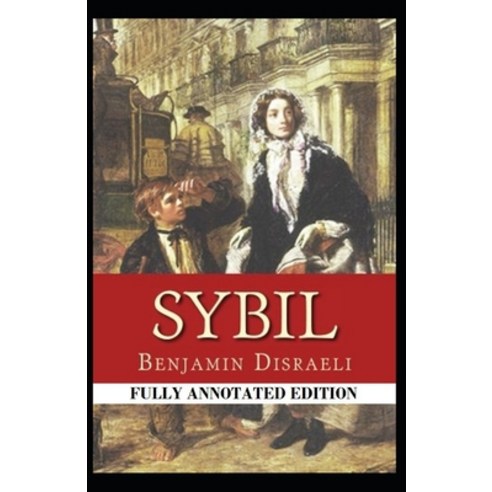 (영문도서) Sybil or The Two Nations: Fully (Annotated) Edition Paperback, Independently Published, English, 9798514123599