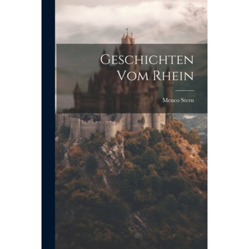 (영문도서) Geschichten vom Rhein Paperback, Legare Street Press, English, 9781022012929