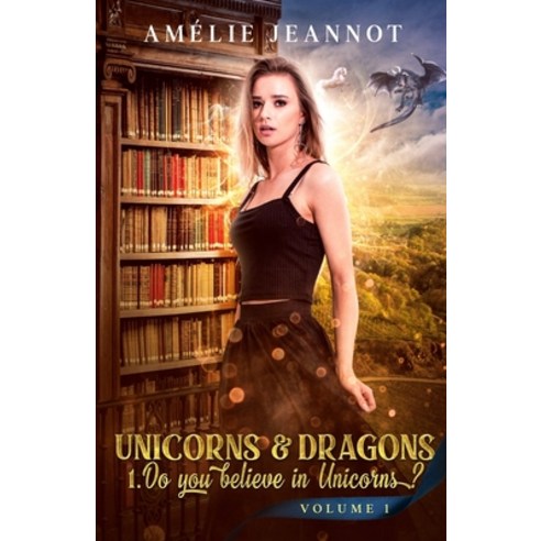 Unicorns & Dragons: Do you believe in Unicorns Volume 1 Paperback, Independently Published