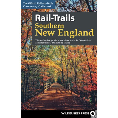 (영문도서) Rail-Trails Southern New England: The Definitive Guide to Multiuse Trails in Connecticut Mas... Hardcover, Wilderness Press, English, 9780899979403