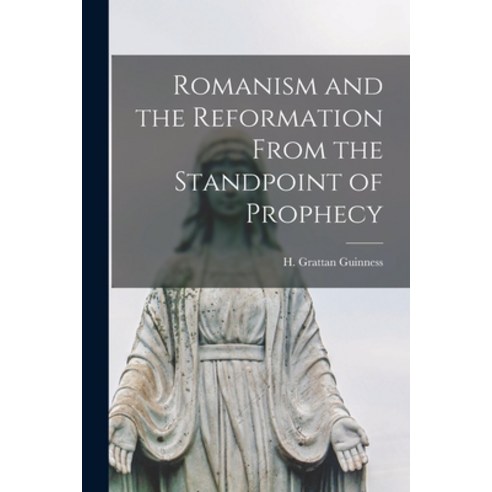 (영문도서) Romanism and the Reformation From the Standpoint of Prophecy [microform] Paperback, Legare Street Press, English, 9781014489531