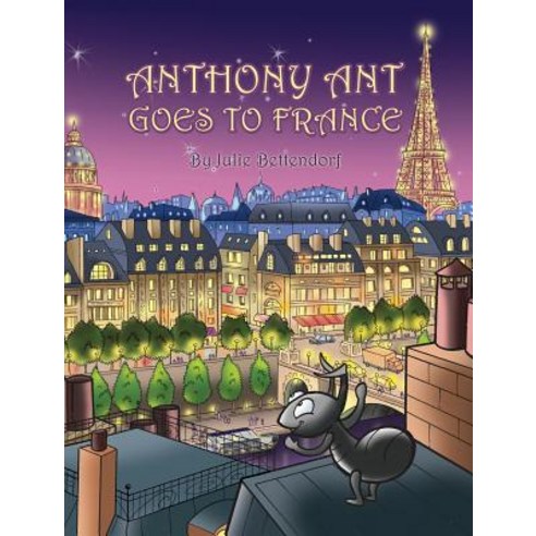 (영문도서) Anthony Ant Goes to France Hardcover, Outskirts Press, English, 9781478738879
