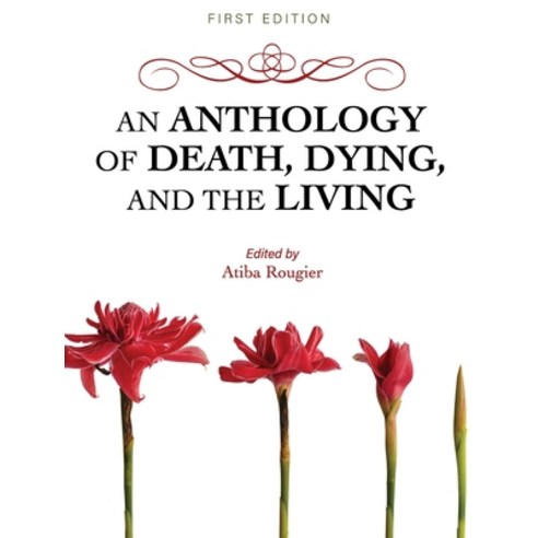 An Anthology of Death Dying and the Living Hardcover, Cognella Academic Publishing, English, 9781516579556