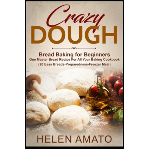 Crazy Dough: Bread Baking for Beginners One Master Bread Recipe For All Your Baking Cookbook (20 Eas... Paperback, Independently Published, English, 9798555720429