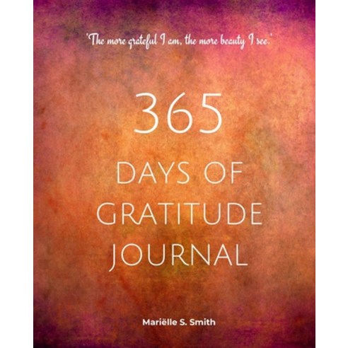 (영문도서) 365 Days of Gratitude Journal Vol. 2: Commit to the life-changing power of gratitude by crea... Paperback, M.S. Wordsmith, English, 9789493250239