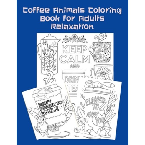Coffee Animals Coloring Book For Adults Relaxation: A Fun Coloring Gift ...