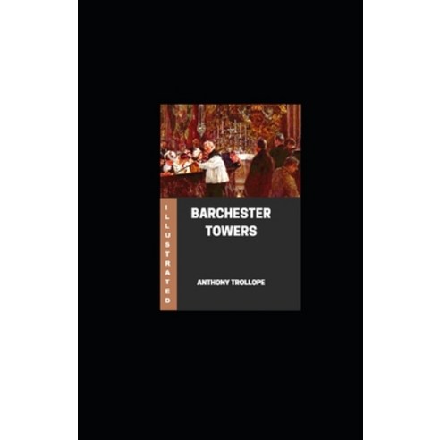 (영문도서) Barchester Towers Illustrated Paperback, Independently Published, English, 9798502362931