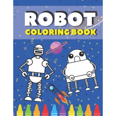 Robot Coloring Book: For Kids Boys And Girls Preschoolers Robots Books Gift For Toddlers Paperback, Independently Published, English, 9798571713474