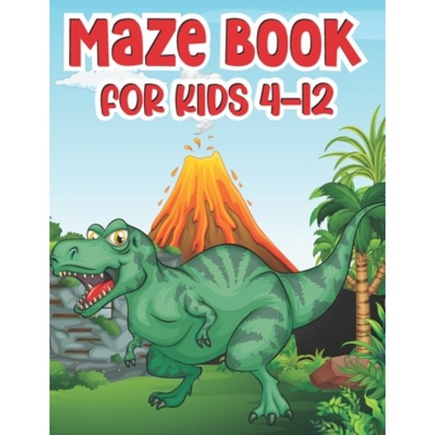 Maze Book For Kids 4-12: T-Rex Activity Mazes Book For Kids Ages 8-12 - Best Activity Mazes For Your... Paperback, Independently Published, English, 9798715049704