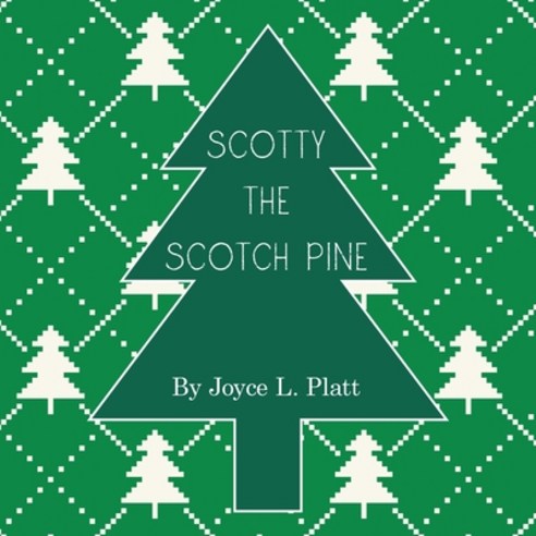 (영문도서) Scotty the Scotch Pine Paperback, Xlibris Us, English, 9781669844365