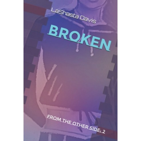 Broken: From The Other Side: 2 Paperback, Independently Published, English, 9798667962885
