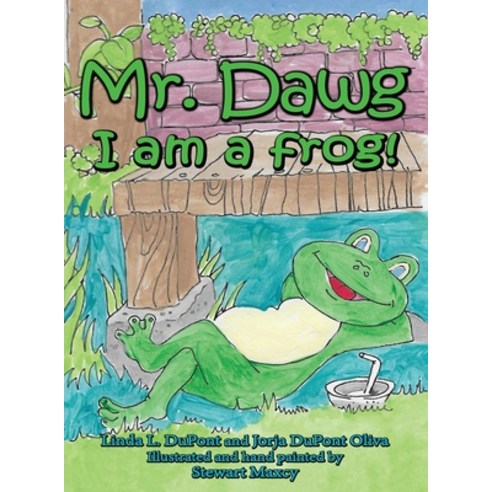 Mr. Dawg I am a frog Hardcover, Jorja DuPont Oliva