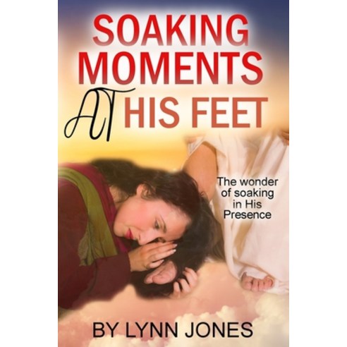 (영문도서) Soaking Moments At His Feet: The wonder of soaking in His Presence Paperback, Independently Published, English, 9798491997442