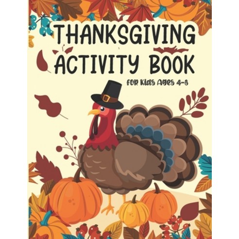 Thanksgiving Activity Book for Kids Ages 4-8: Coloring Pages Search Mazes Word Riddle and More! ... Paperback, Independently Published, English, 9798697095232