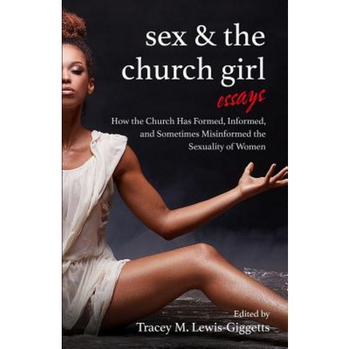 (영문도서) Sex and the Church Girl: How the Church Has Formed Informed and Misinformed the Sexuality o... Paperback, New Season Books, English, 9781733647205