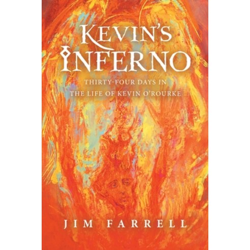 (영문도서) Kevin''s Inferno: Thirty-Four Days in the Life of Kevin O''Rourke Paperback, iUniverse, English, 9781663235626