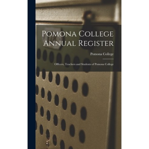 (영문도서) Pomona College Annual Register: Officers Teachers and Students of Pomona College Hardcover, Legare Street Press, English, 9781013349614