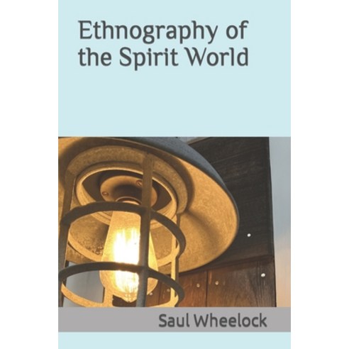 (영문도서) Ethnography of the Spirit World Paperback, Independently Published, English, 9798352203095