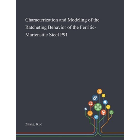 Characterization and Modeling of the Ratcheting Behavior of the Ferritic-Martensitic Steel P91 Paperback, Saint Philip Street Press, English, 9781013280306