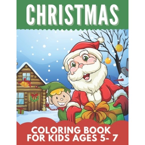 Christmas Coloring Book For Kids Ages 5-7: Great Gift for Girls Toddlers Preschoolers Kids 2-4 4... Paperback, Independently Published, English, 9798698301721
