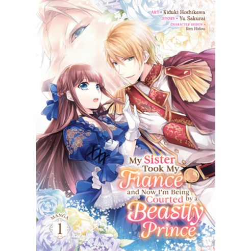 (영문도서) My Sister Took My Fiance and Now I''m Being Courted by a Beastly Prince (Manga) Vol. 1 Paperback, Seven Seas, English, 9798888439487