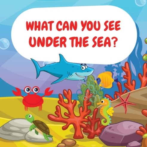 (영문도서) What can you see under the sea?: Sea Animals Children Picture Book to Read Aloud Paperback, Zara Roberts, English, 9781803936055