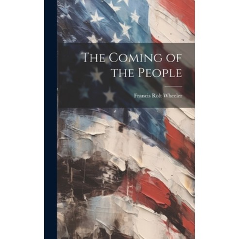 (영문도서) The Coming of the People Hardcover, Legare Street Press, English, 9781020938917
