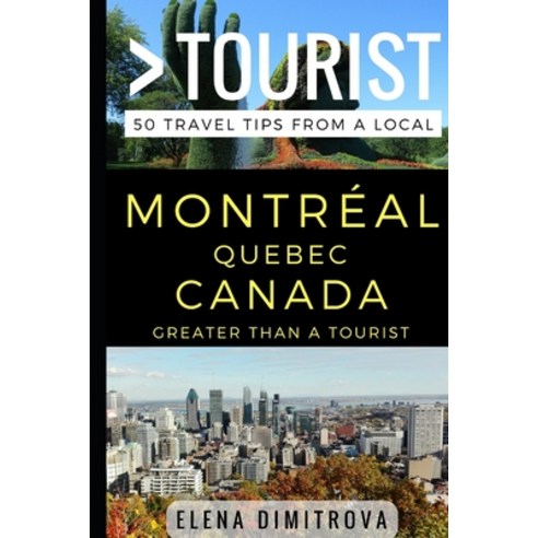 (영문도서) Greater Than a Tourist -Montreal Quebec Canada: 50 Travel Tips from a Local Paperback, Independently Published, English, 9781521559062