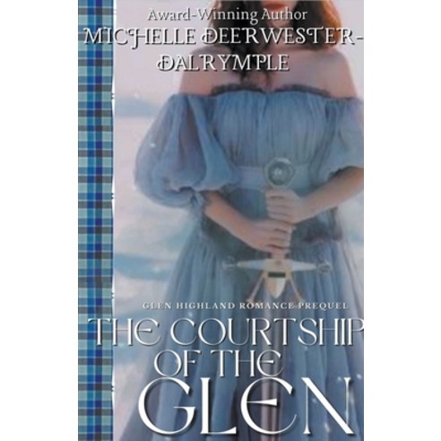 (영문도서) The Courtship of the Glen Paperback, Michelle Deerwester-Dalrymple, English, 9798215448151