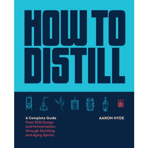How to Distill: A Complete Guide from Still Design and Fermentation Through Distilling and Aging Spi... Paperback, Harvard Common Press, English, 9781558329751