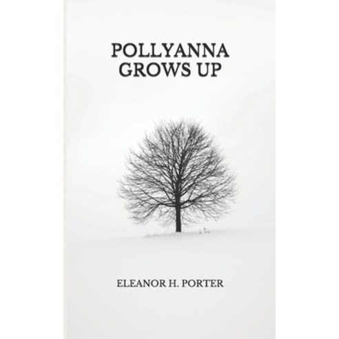 Pollyanna Grows Up Paperback, Independently Published, English, 9798740588575