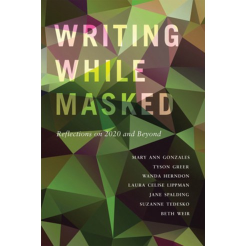 (영문도서) Writing While Masked: Reflections on 2020 and Beyond Paperback, Basalt Books, English, 9781638640011