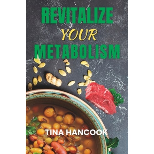 (영문도서) Revitalize Your Metabolism: The Ultimate Reset Diet Cookbook Paperback, Independently Published, English, 9798858749158