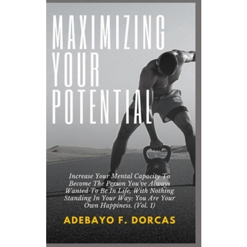 (영문도서) Maximizing Your Potential: Increase Your Mental Capacity To Become The Person You''ve Always W... Hardcover, Foly Anniee, Illustrated Ed..., English, 9781685221911