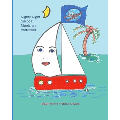 Nighty Night Sailboat Meets an Astronaut: Nighty Night Sailboat Paperback, Createspace Independent Pub..., English, 9781976452451