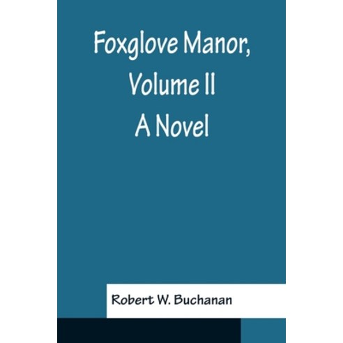 (영문도서) Foxglove Manor Volume II A Novel Paperback, Alpha Edition, English, 9789356158306