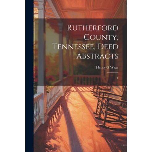 (영문도서) Rutherford County Tennessee Deed Abstracts: 1 Paperback, Legare Street Press, English, 9781022213548