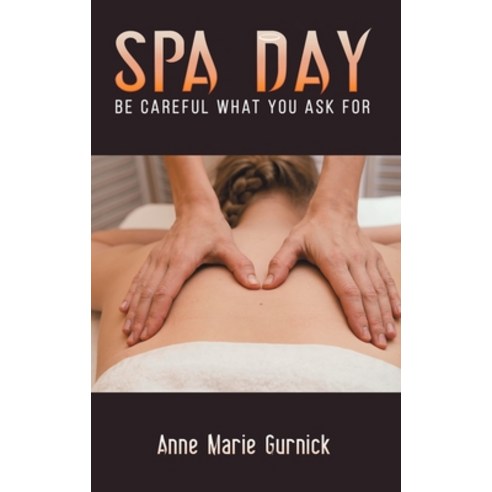 (영문도서) Spa Day - Be Careful What You Ask For Hardcover, Austin Macauley, English, 9798889101444
