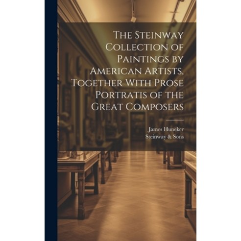 (영문도서) The Steinway Collection of Paintings by American Artists Together With Prose Portratis of th... Hardcover, Legare Street Press, English, 9781019881927