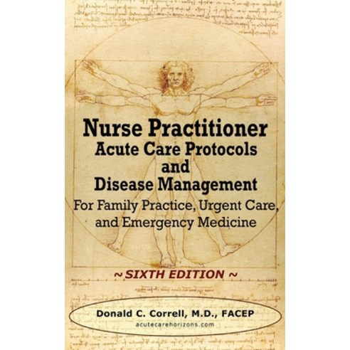 (영문도서) Nurse Practitioner Acute Care Protocols and Disease Management - SIXTH EDITION: For Family Pr... Hardcover, Acute Care Horizons, LLC, English, 9781737738930