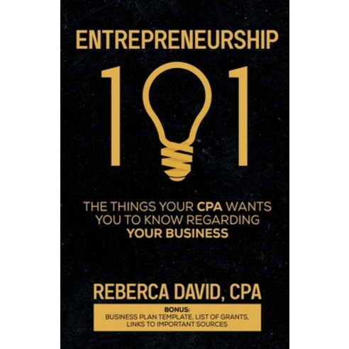 (영문도서) Entrepreneurship 101: The Things Your CPA Wants You to Know Regarding Your Business Paperback, R. David & Associates LLC, English, 9798987123799