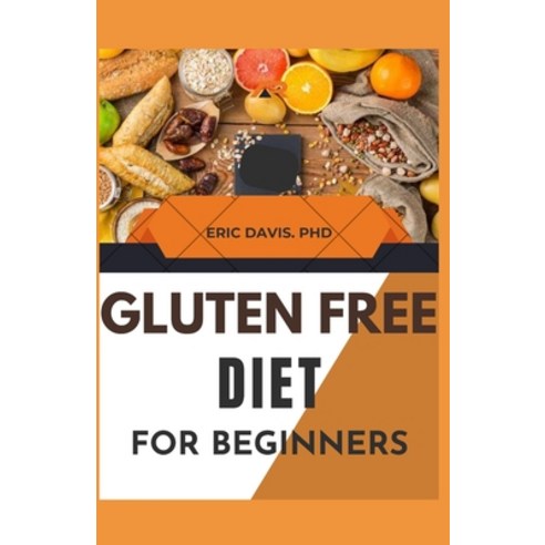 (영문도서) Gluten Free Diet for Beginners Paperback, Independently Published, English, 9798856129860