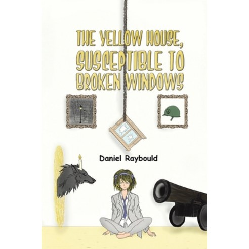 (영문도서) The Yellow House Susceptible to Broken Windows Paperback, Austin Macauley, English, 9781398422865