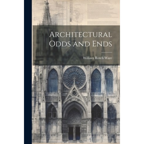 (영문도서) Architectural Odds and Ends Paperback, Legare Street Press, English, 9781022800359