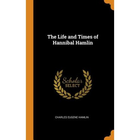 (영문도서) The Life and Times of Hannibal Hamlin Hardcover, Franklin Classics, English, 9780342839919