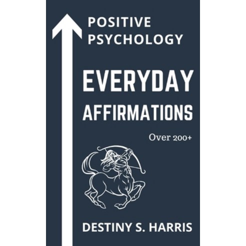 Everyday Affirmations: Positive Psychology (Sagittarius Edition) Paperback, Independently Published, English, 9798735319221